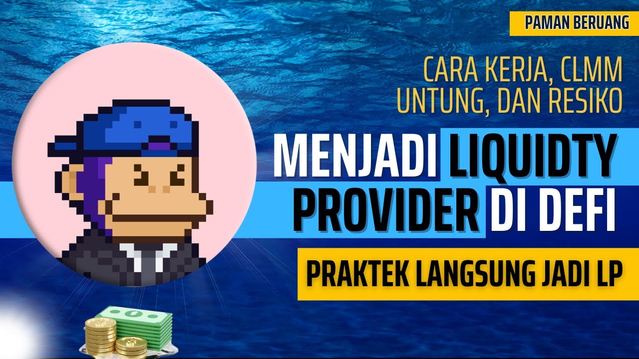 Menjadi Liquidity Provider di DeFi: Cara Kerja, CLMM, Untung, Risiko, & Praktek Langsung!
