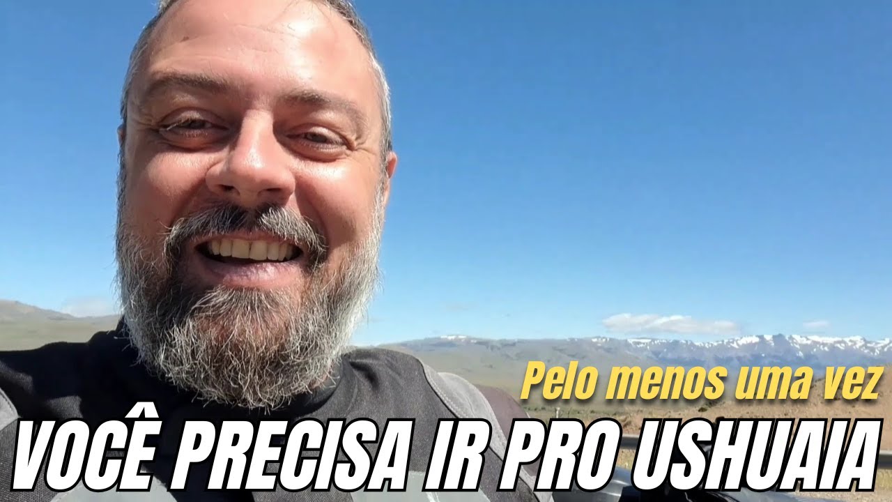 PORQUE VOCÊ PRECISA IR ATÉ O USHUAIA DE MOTO PELO MENOS UMA VEZ NA VIDA