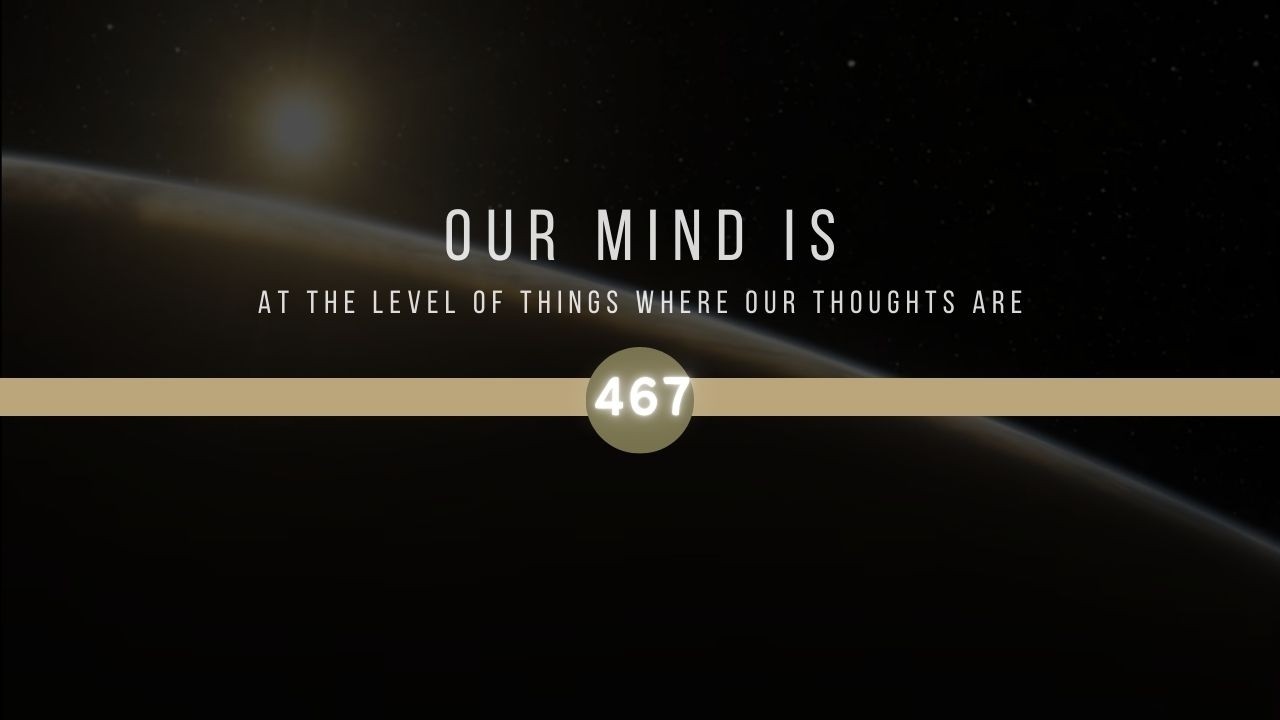 467 | Nuestra Mente Está en el Nivel de las Cosas  .. │Mié 18 Mar 2026