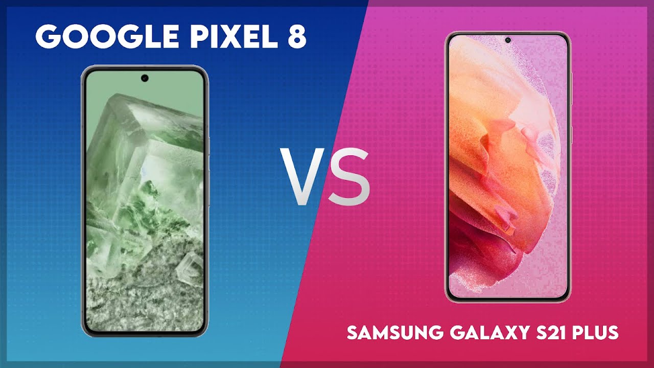 Google Pixel 8 vs Samsung Galaxy S21 Plus Technical Comparison