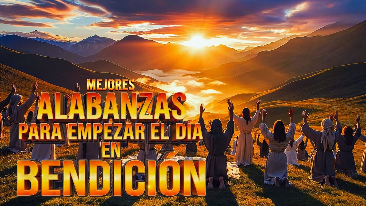 Alabanzas de la Mañana | Música Cristiana Para Empezar el Día con Dios