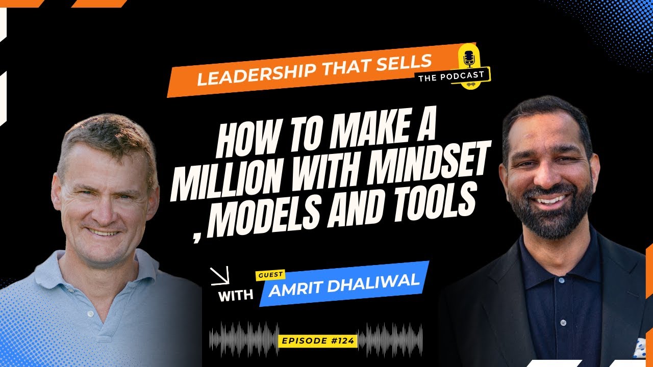 124. AMRIT DHALIWAL- How to make a million with mindset , models and tools