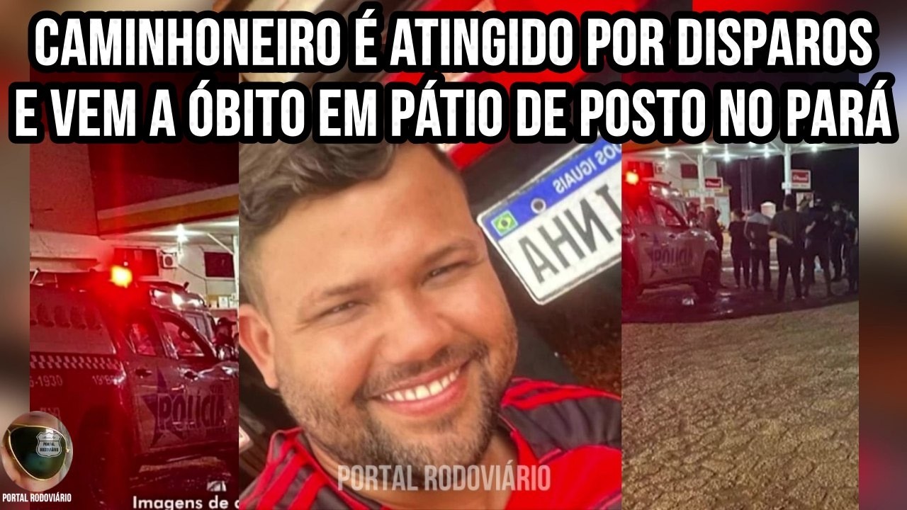 Caminhoneiro é atingido por vários disparos e vem a óbito em pátio de posto no Pará
