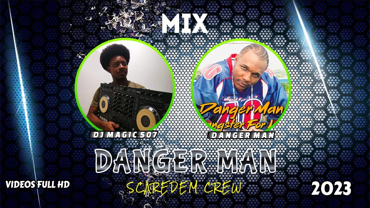 Danger Man Scaredem Crew Special Mix 2023 By Dj Magic