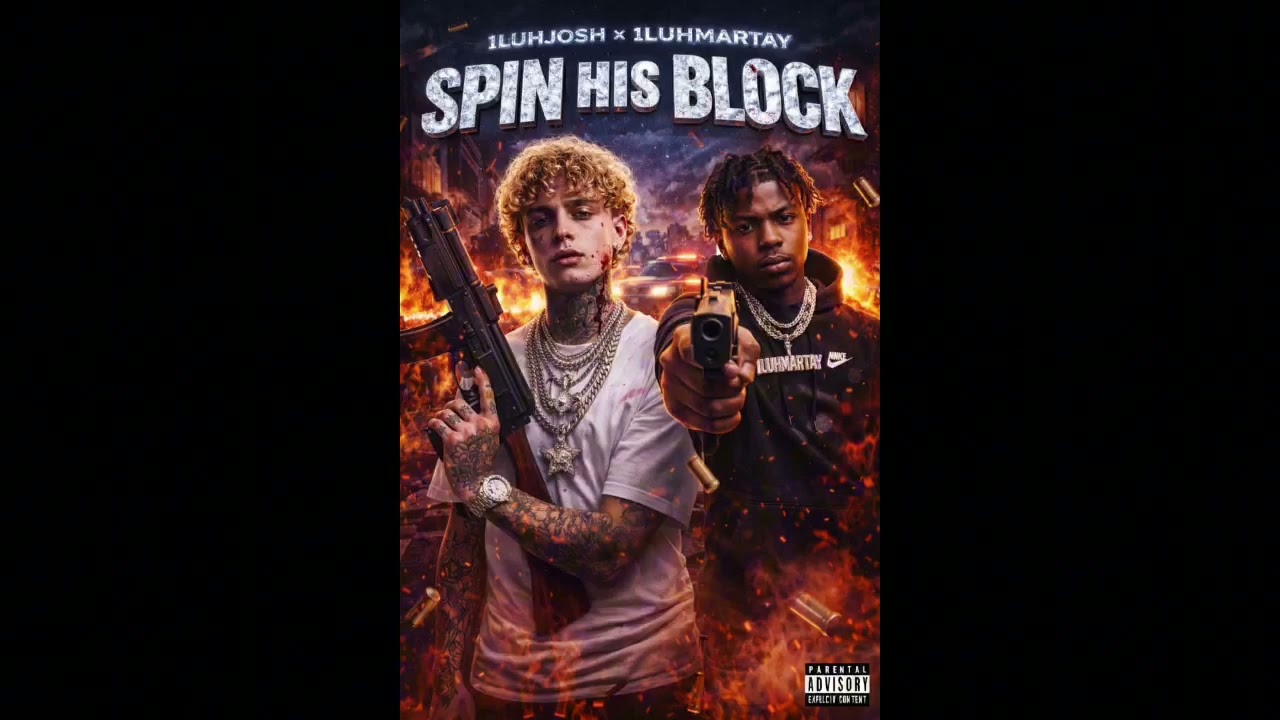 1Luhmartay x 1Luhjosh - SPIN HIS BLOCK 