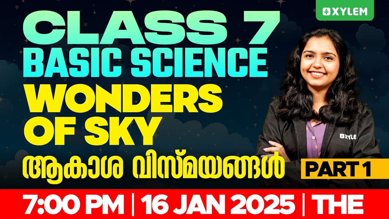 Class 7 Basic Science - Wonders Of Sky / ആകാശ വിസ്മയങ്ങൾ - Part 1 | Xylem Class 7