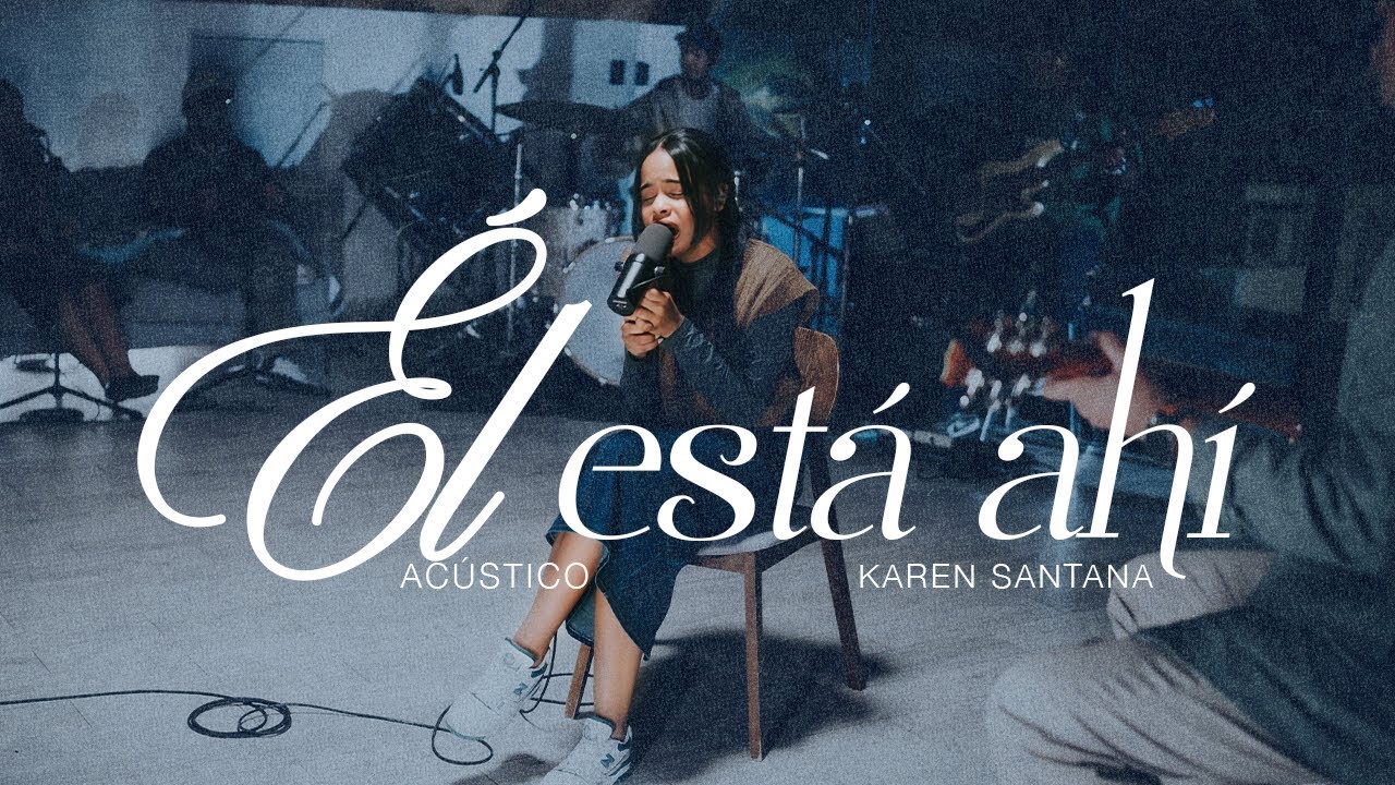 Él Está Ahí - Karen Santana (Versión Acústica)