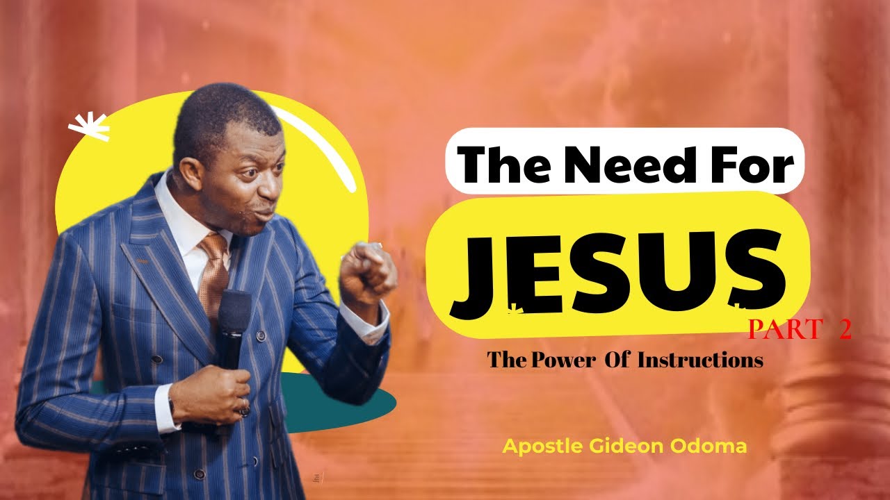 The Need For Jesus [ Part 2 ] - Apostle Gideon Odoma