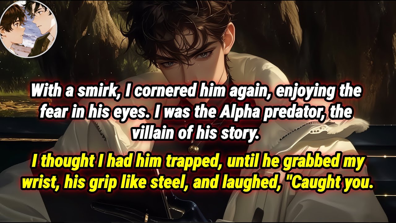 [BL]I spent a year tormenting my fragile brother, but he was secretly the real Alpha predator.