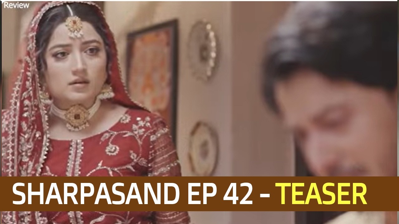 SharPasand Episode 42 - Teaser | Hira Mani & Affan Waheed - Pakistani Drama Review