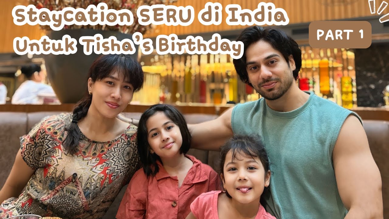 Staycation Seru di India untuk Ulang Tahun Tisha