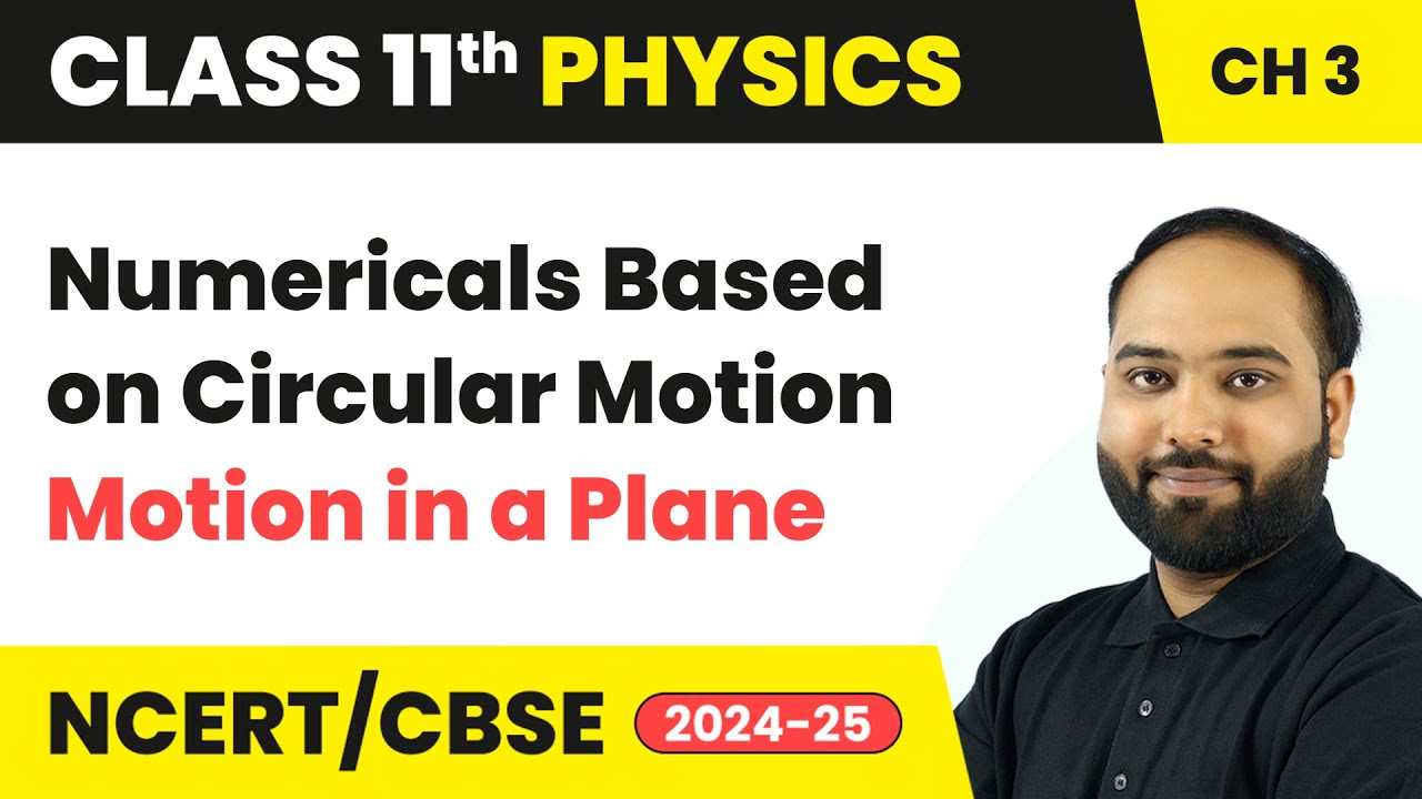 Numericals Based on Circular Motion - Motion in a Plane | Class 11 Physics Chapter 3 | CBSE 2025-26