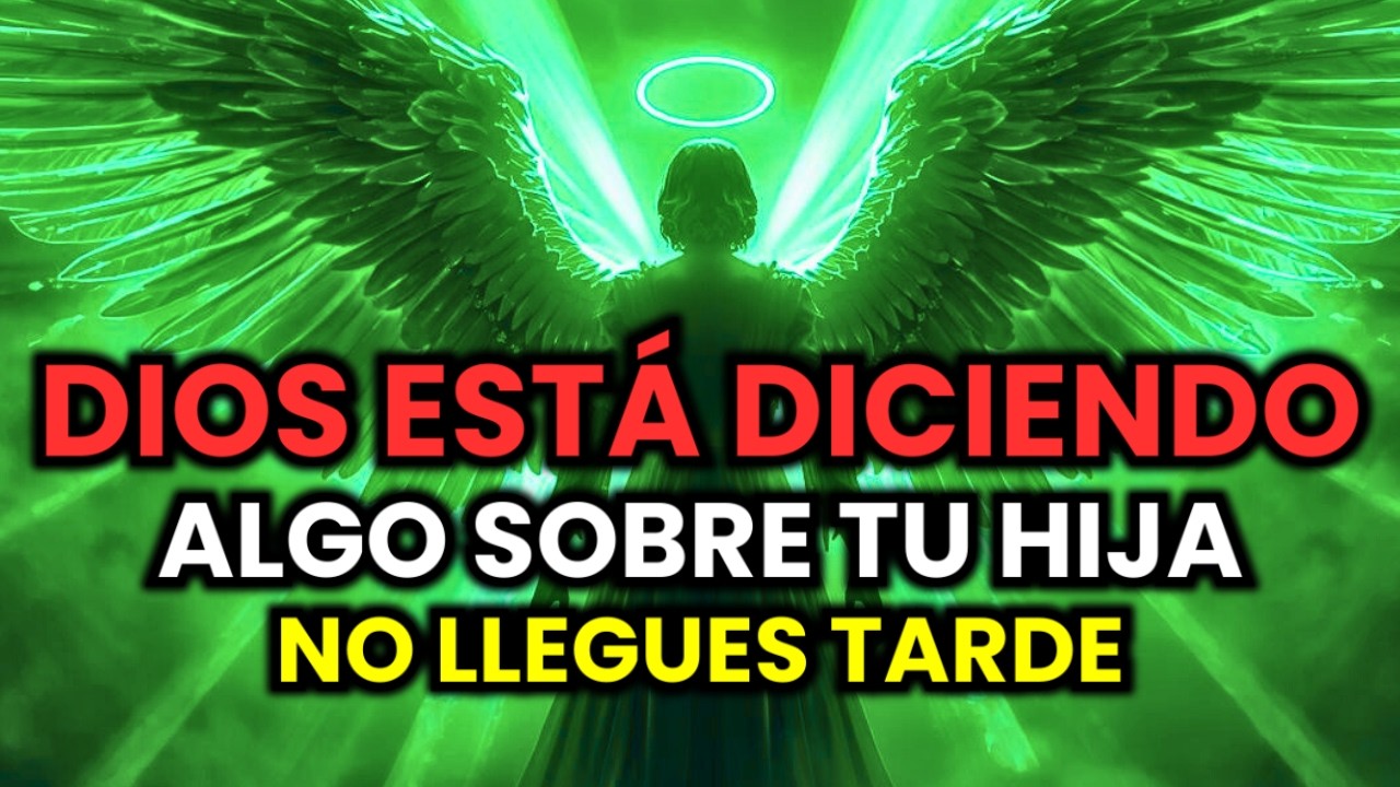🔴 SOLO QUEDAN 2 MINUTOS — DIOS DICE: ESTO ES SOBRE TU HIJA. ELLA ESTÁ EN PELIGRO AHORA MISMO Y…
