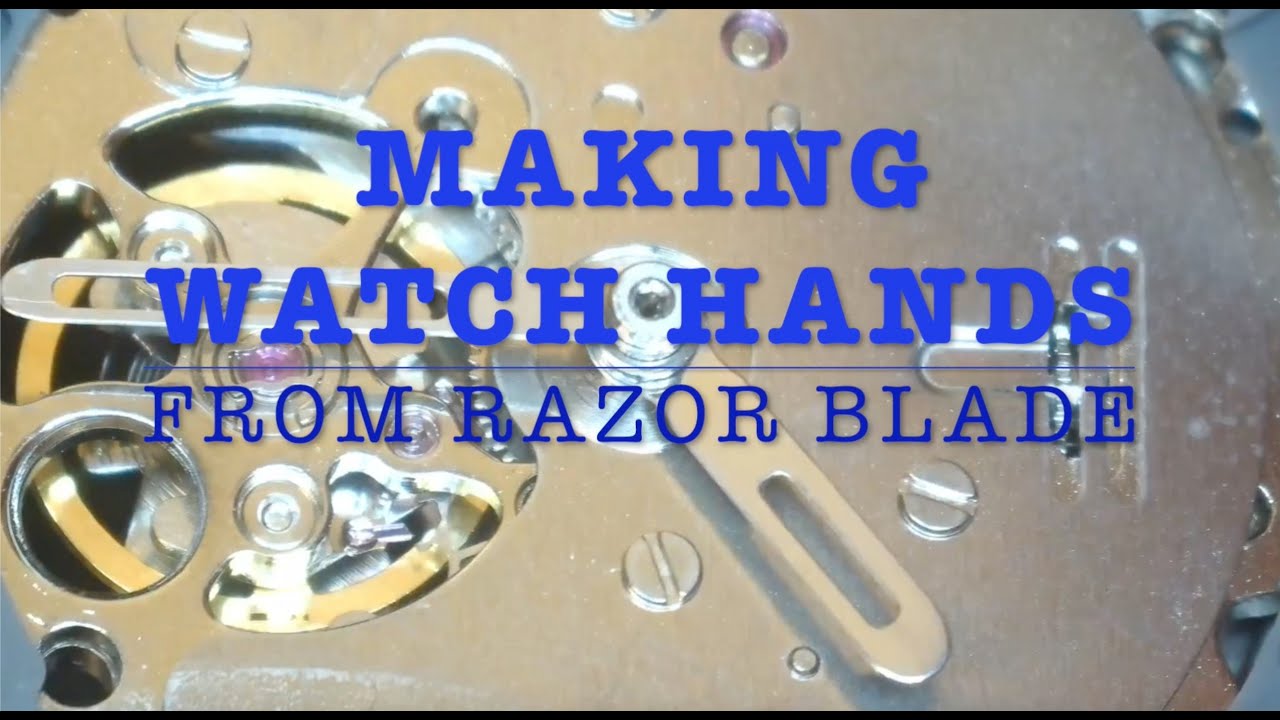 Making watch hands from razor blade