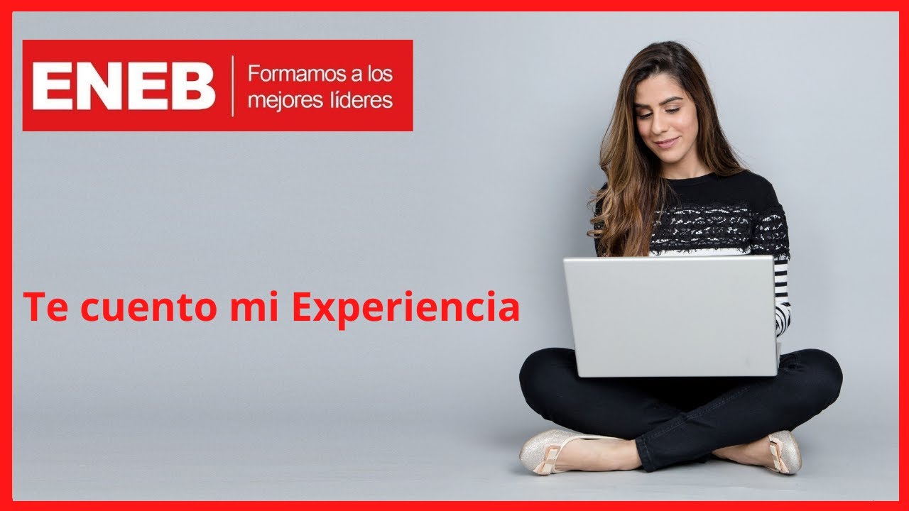 MBA ENEB | MI EXPERIENCIA | MASTERS Y POSGRADOS | LA MEJOR ESCUELA DE NEGOCIOS