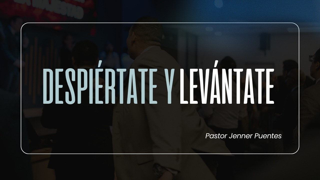 DESPI&Eacute;RTATE Y LEV&Aacute;NTATE | PASTOR JENNER PUENTES