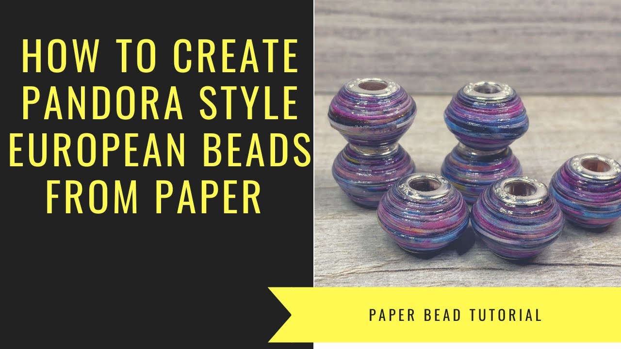 How to Make Pandora Troll Style European Beads from Paper - Paper Bead Tutorial