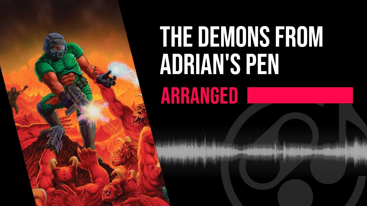 The Demons From Adrian's Pen (Arranged) - Doom