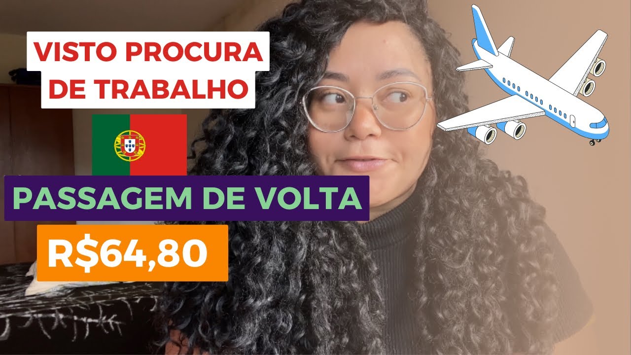 PASSAGEM DE VOLTA | VISTO PROCURA DE TRABALHO | PORTUGAL 🇵🇹