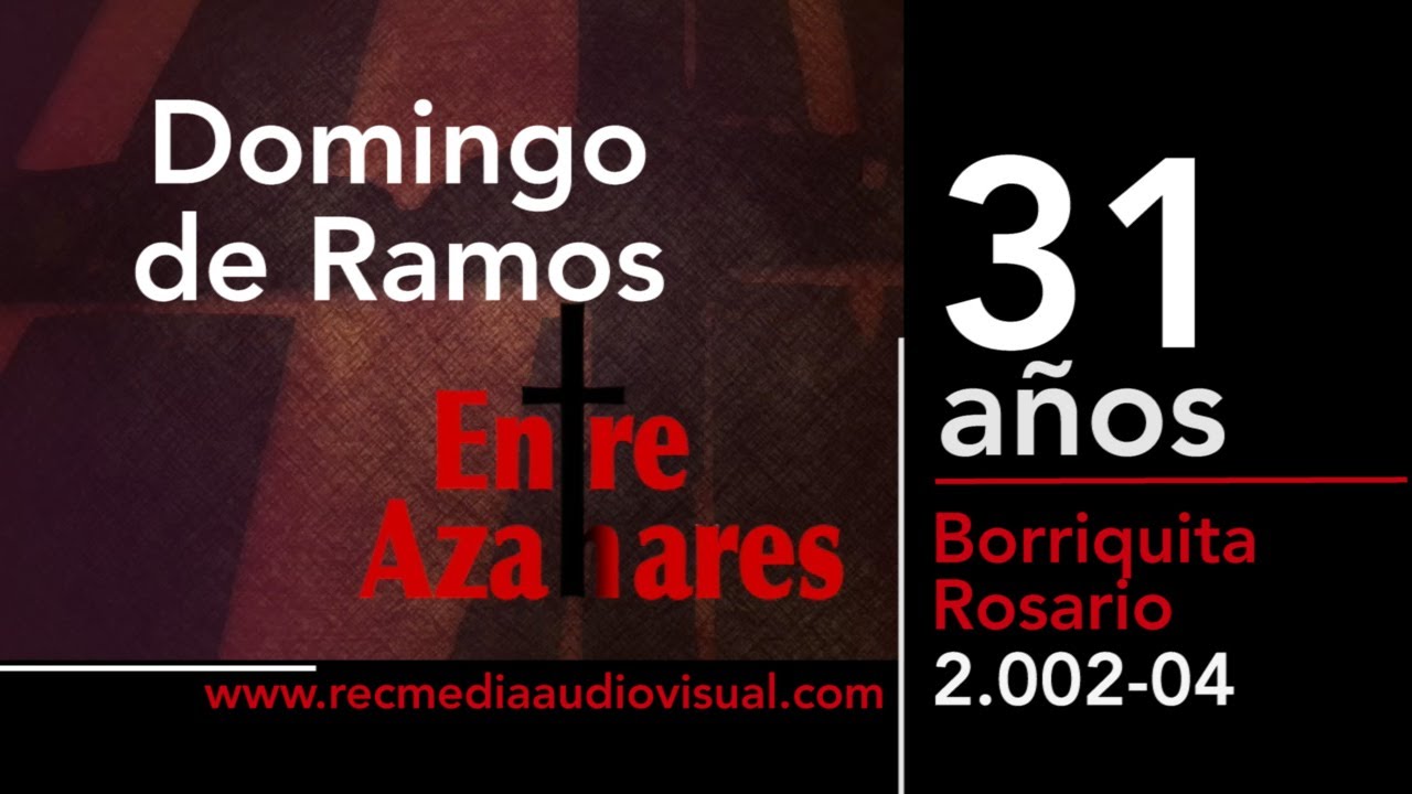 RECUERDAS?...SEMANA SANTA, La Borriquita 2.002 y Rosario 2.004