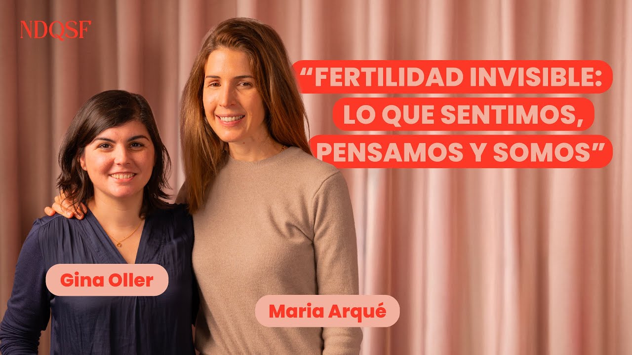 Ep 1. | “Fertilidad invisible: lo que sentimos, lo que pensamos, lo que somos” w/M. Arqué & G. Oller