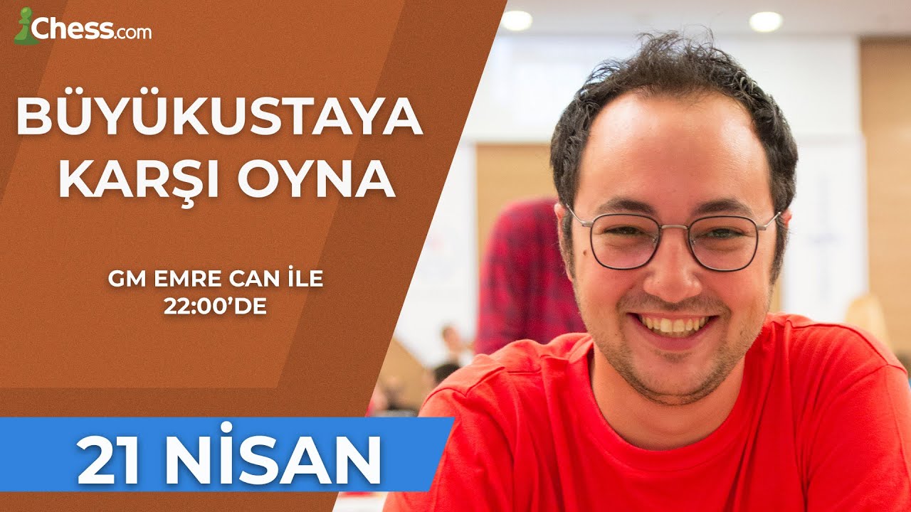 Büyükustaya Karşı Oyna! | GM Emre Can | 21 Nisan 2022