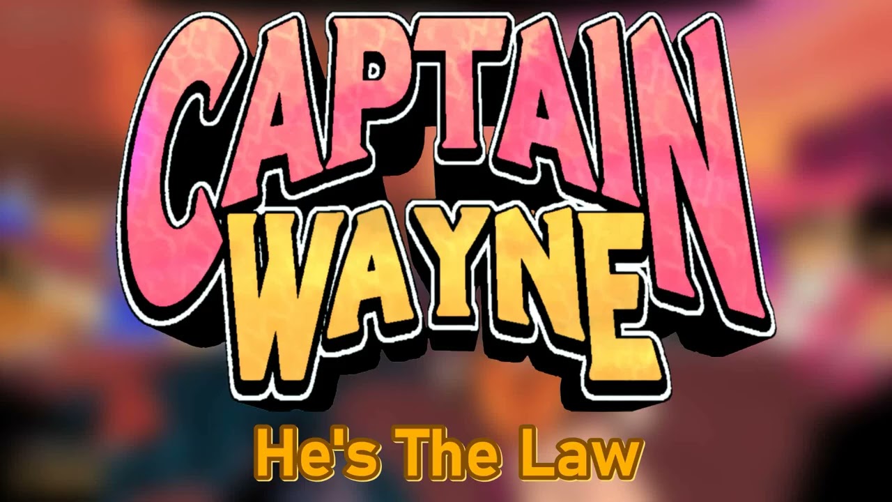 Captain Wayne - Vacation Desperation OST: He's The Law