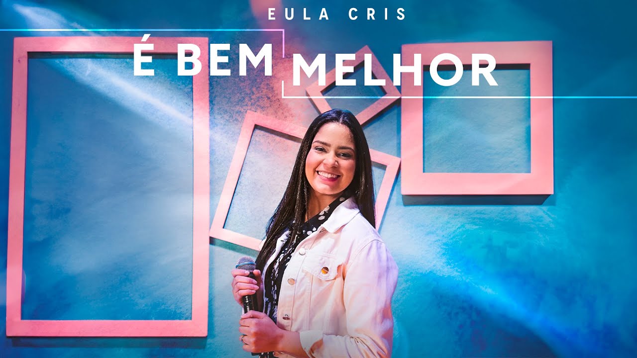 Eula Cris - É BEM MELHOR (Ao Vivo) 