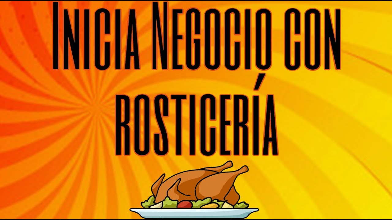 ✅ COMO INICIAR UNA ROSTICERIA - NEGOCIO POLLOS ROSTIZADOS RENTABLE 📘