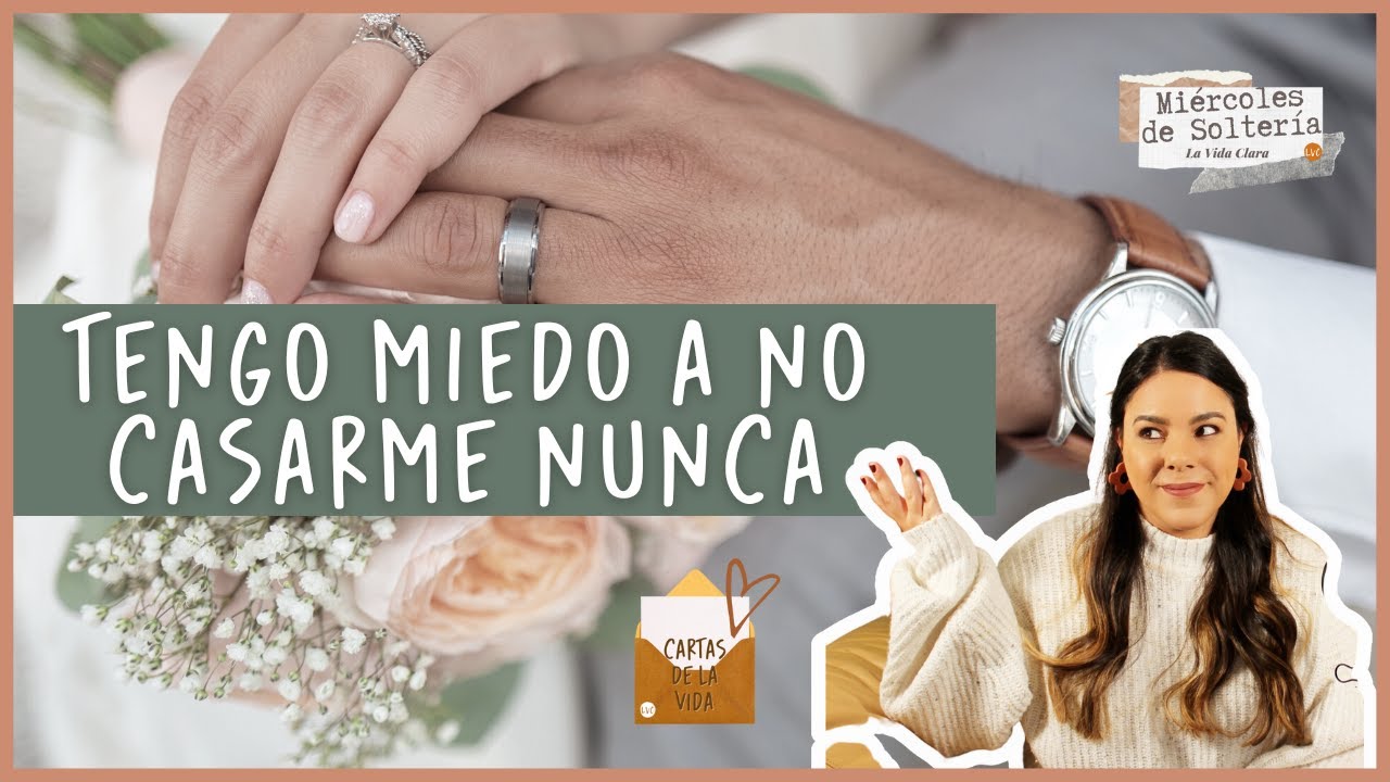 Tengo MIEDO de QUEDARME SOLTERA - Cartas de la Vida