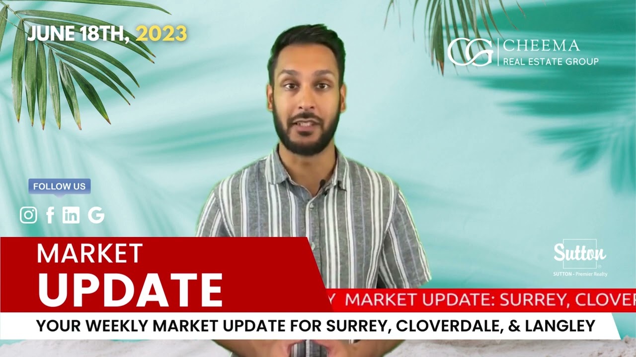 Surrey, Cloverdale, and Langley Housing Market Update - June 18, 2023