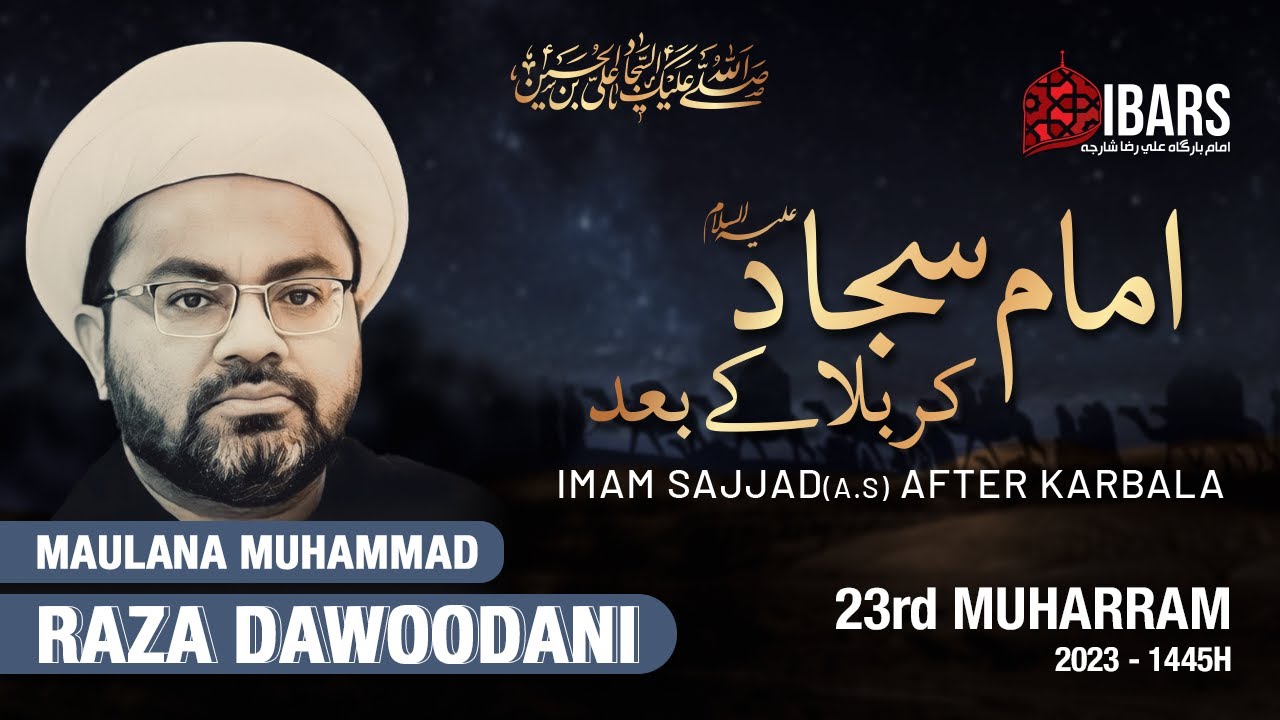 Majlis 3 | Imam Sajjad (as) Karbala ke baad - 23rd Muharram 1445H | Maulana Muhammad Raza Dawoodani