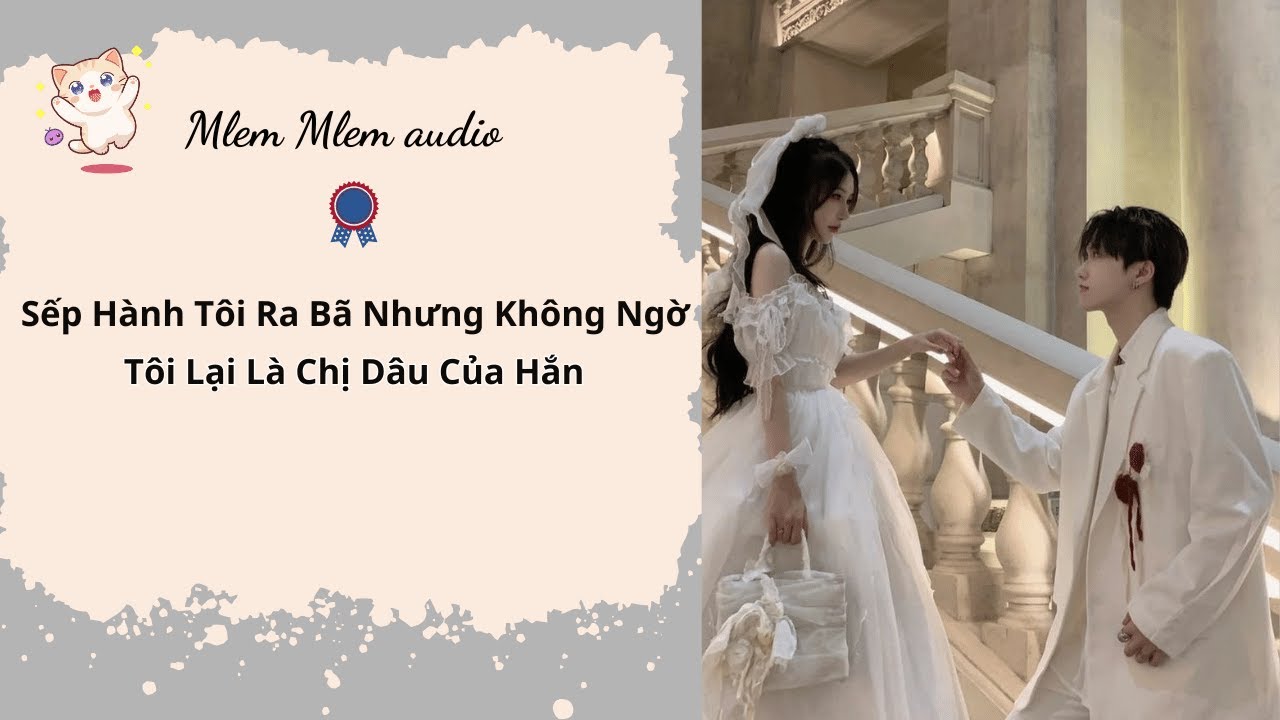 Sếp Hành Tôi Ra Bã Nhưng Không Ngờ Tôi Lại Là Chị Dâu Của Hắn|Mlem Mlem Audio