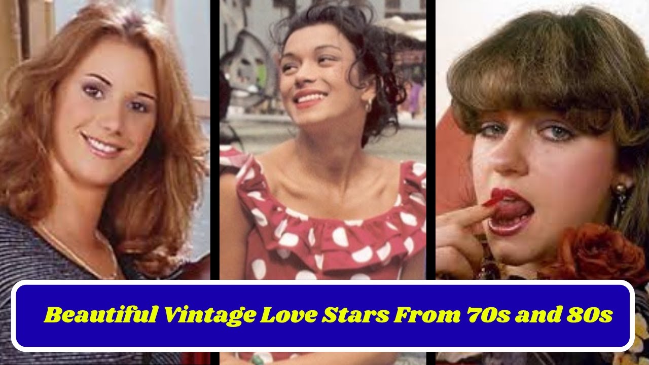 10 Most Beautiful Vintage Love Stars From 70s and 80s