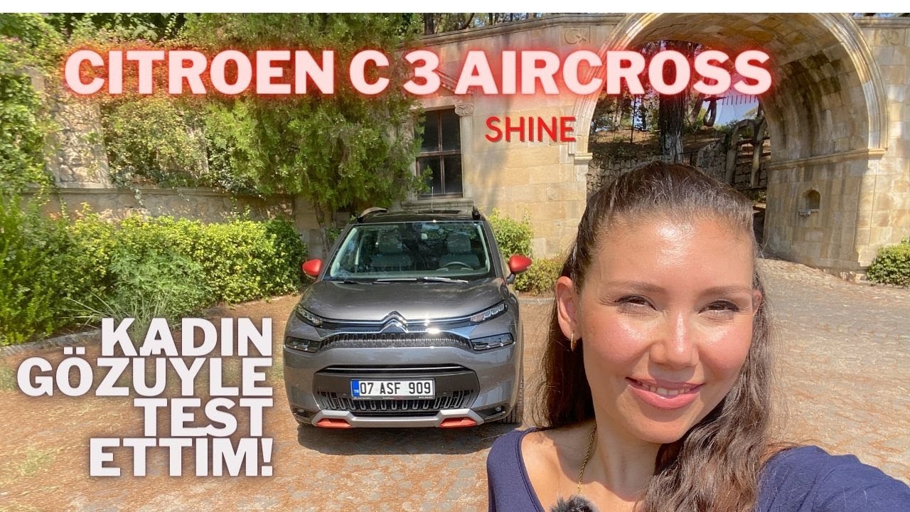 YENİ C3 AIRCROSS Shine Paket DETAYLI ANLATIM | KADIN GÖZÜYLE TEST ETTİM!