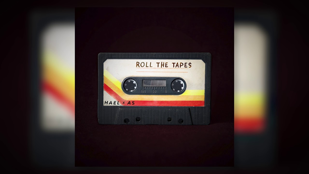 Roll the Tapes - HAEL x AS (Official Audio)