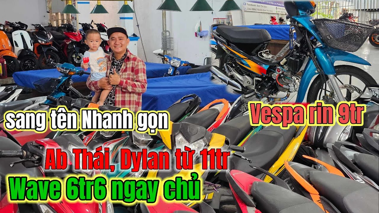 Vespa 9tr, wave100 chính chủ 6tr5, Dylan 11tr, Ad Thái các Loại từ 14tr, Vision, Ex nhỏ cũng 13tr5