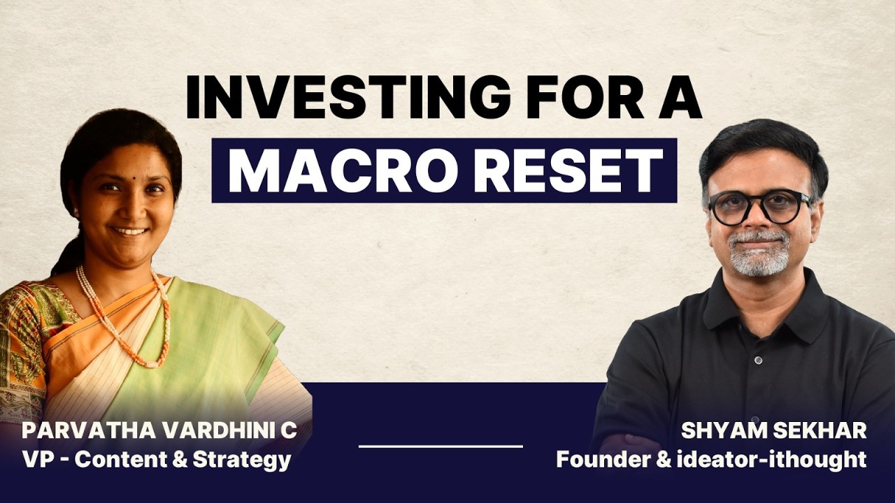 Investing For A Macro Reset | Decode With Shyam Sekhar | Parvatha Vardhini