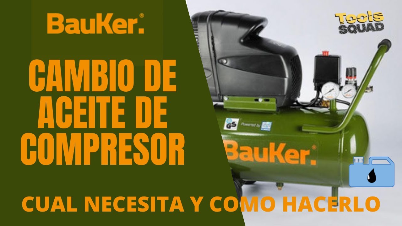 Como cambiar aceite a  COMPRESOR BAUKER y que aceite usa
