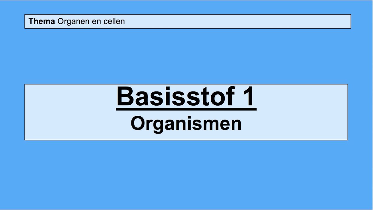 VMBO 3 | Organen en cellen | Basisstof 1 Organismen
