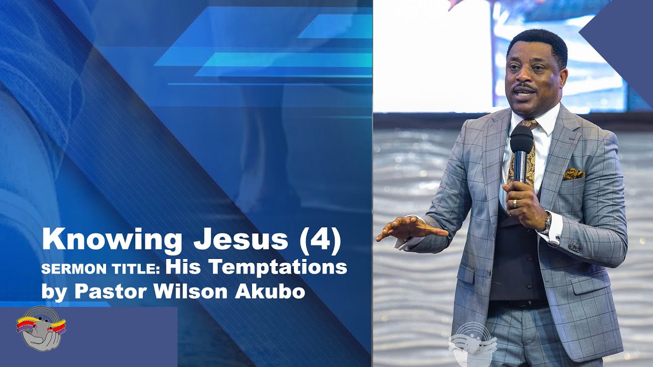 Knowing Jesus (4) SERMON TITLE: His Temptations by Pastor Wilson Akubo_ 2nd SERVICE || 10032024