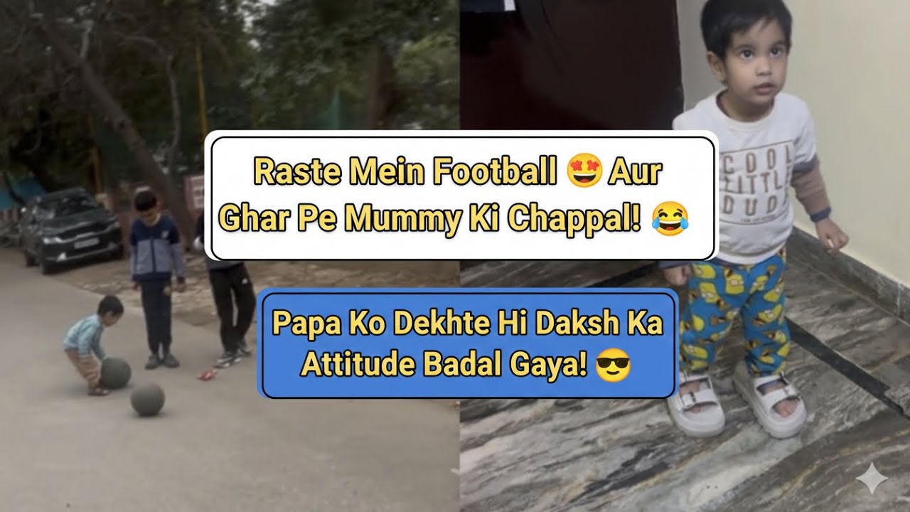 Raste Mein Football ⚽ Aur Ghar Pe Mummy Ki Chappal! Papa Ko Dekhte Hi Daksh Ka Attitude Badal Gaya! 