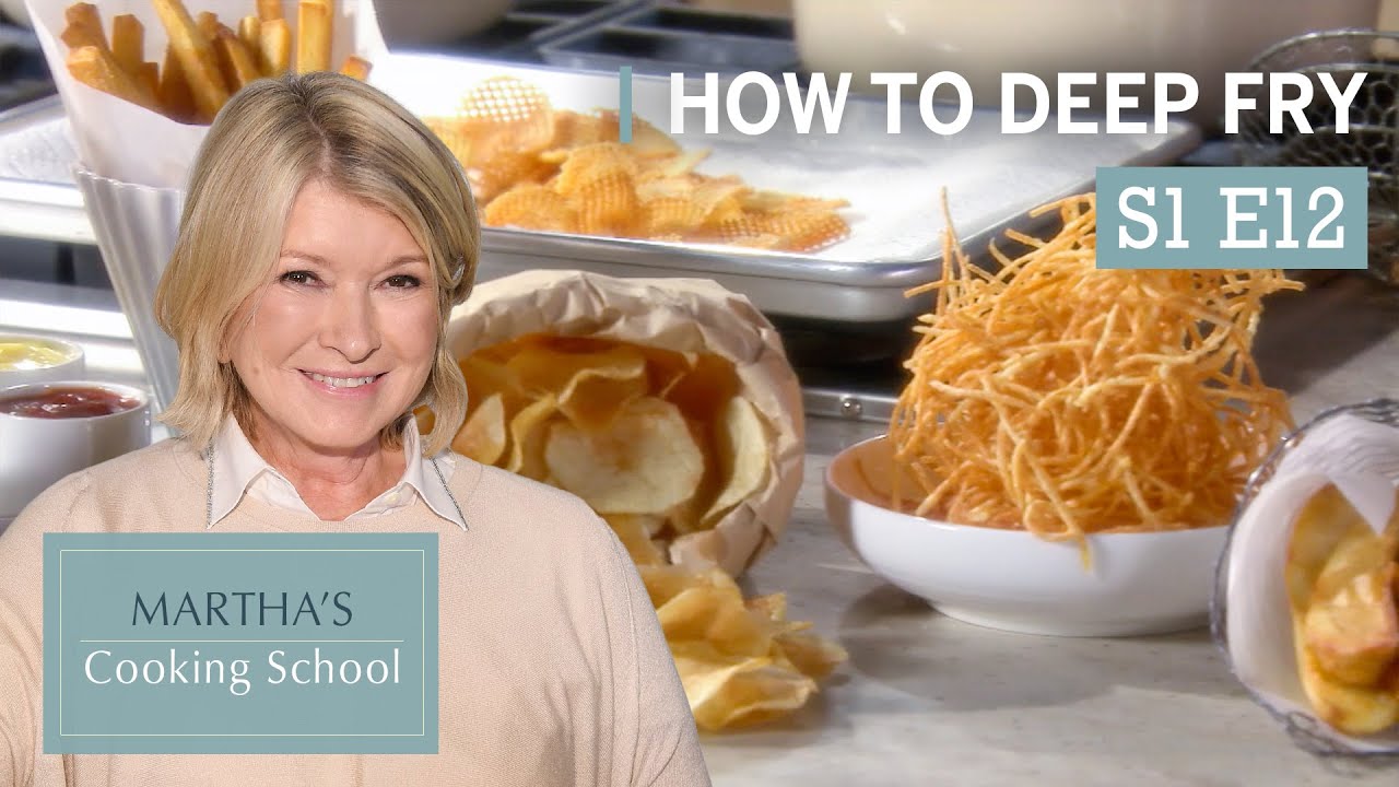 Martha Stewart Teaches You How to Deep Fry Foods | Martha's Cooking School S1E12 