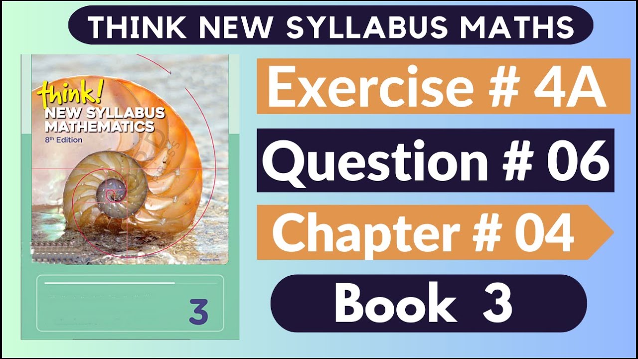 Exercise 4a Question no 06 Think New Syllabus Mathematics 8th Edition Solutions | Book 3 | D3 Ch#4