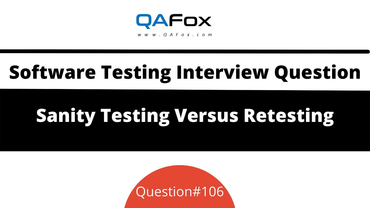 Difference between Sanity Testing and Retesting? (Software Testing Interview Question #107)