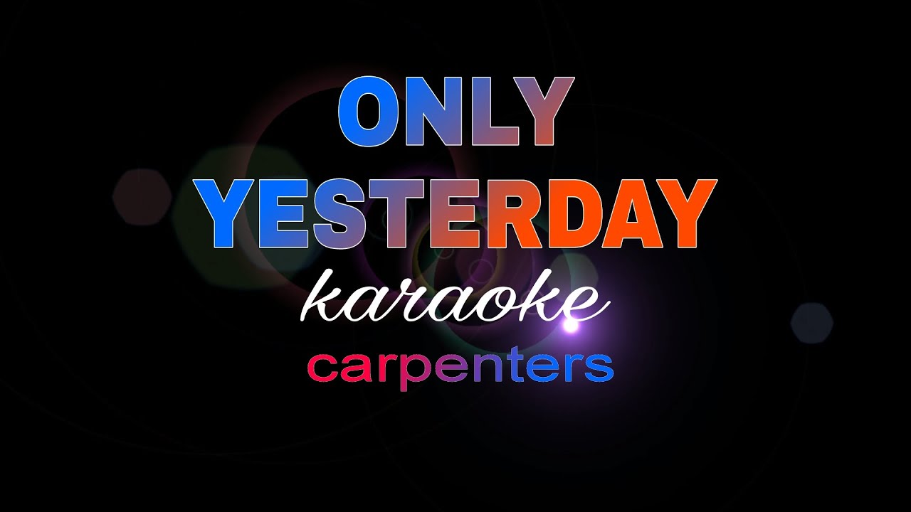 ONLY YESTERDAY carpenters karaoke