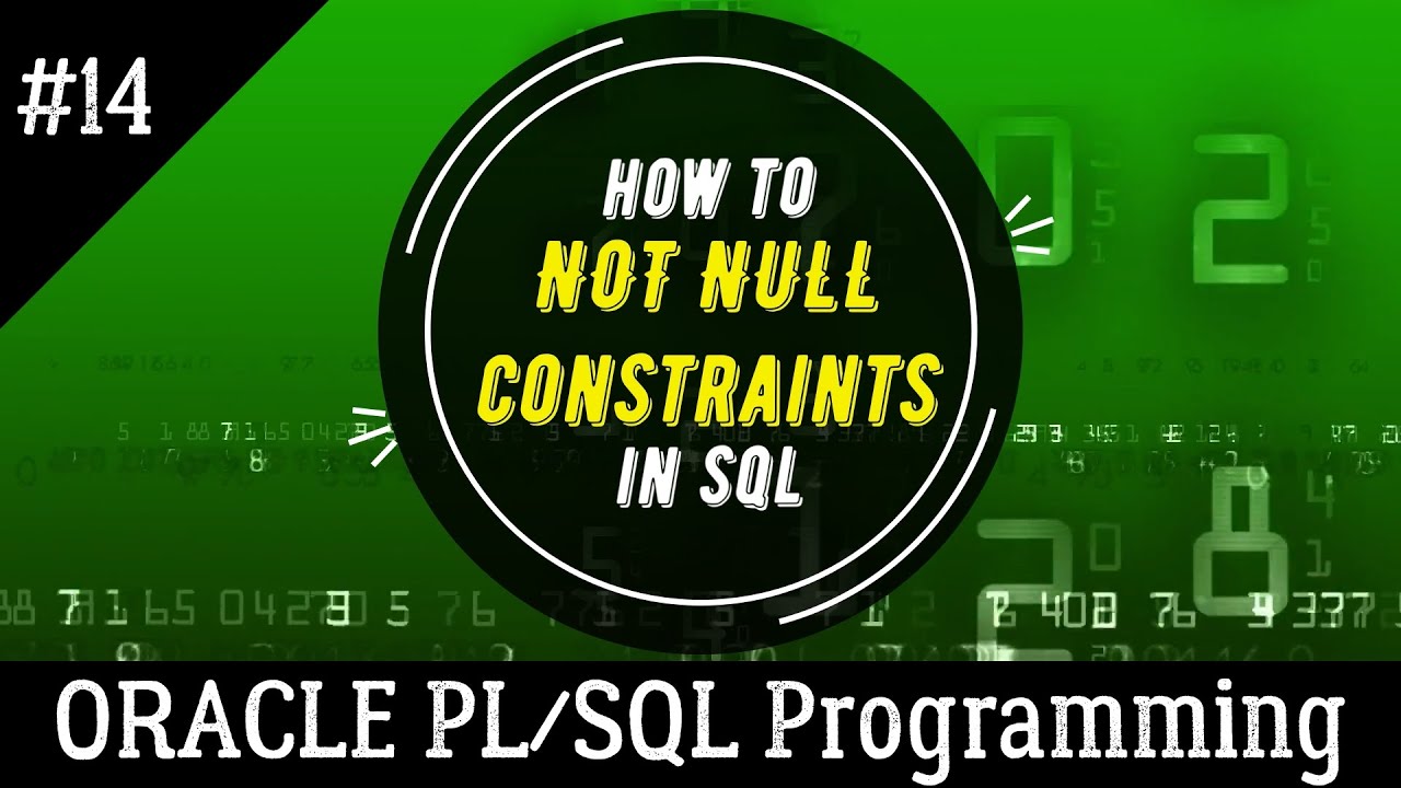 14 | What is NOT NULL CONSTRAINT in SQL and How to use NOT NULL | Oracle PL/SQL Programming