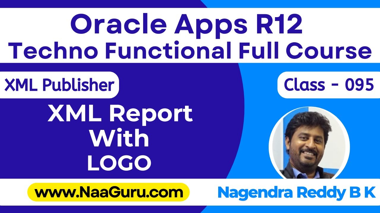 Class - 095 || XML Report with LOGO ||XML Publisher||Oracle Apps R12 Techno Functional|| NaaGuru.com