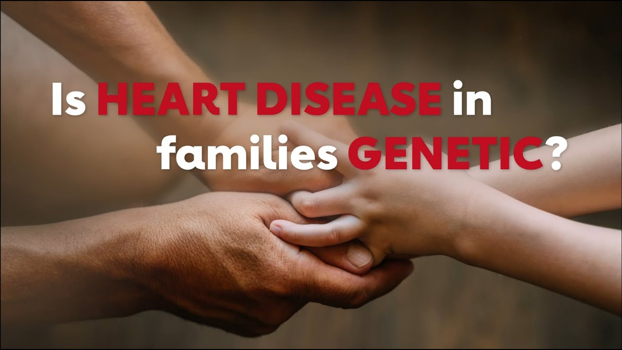 Is heart disease genetic? Here's what you need to know!