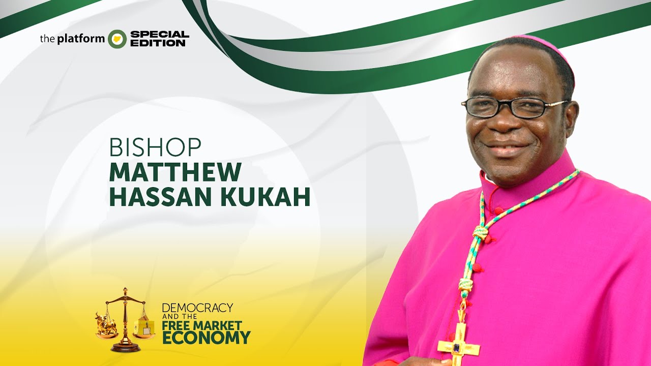 BISHOP MATTHEW HASSAN KUKAH | THE PLATFORM | SPECIAL EDITION | DEMOCRACY & THE FREE MARKET ECONOMY